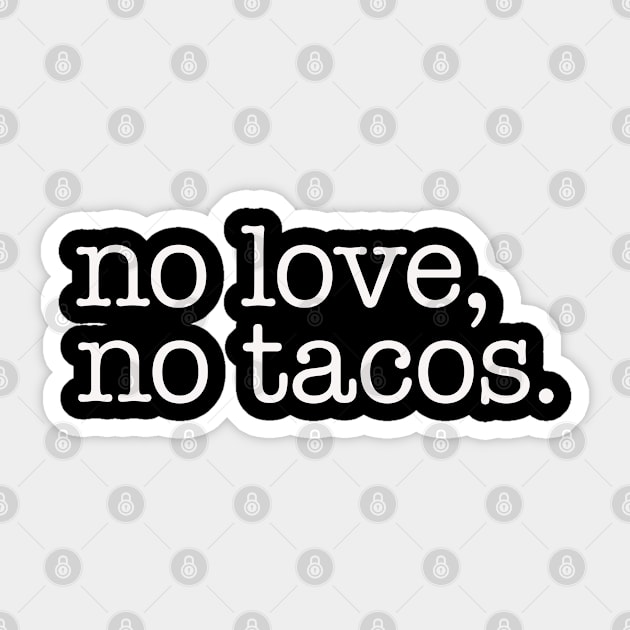 No Love No Tacos Sticker by bkls